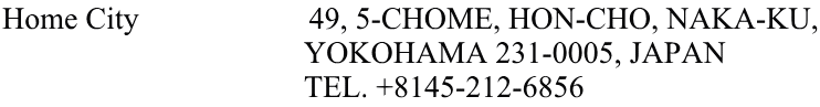 Home City                      49, 5-CHOME, HON-CHO, NAKA-KU,                                        YOKOHAMA 231-0005, JAPAN                                        TEL. +8145-212-6856